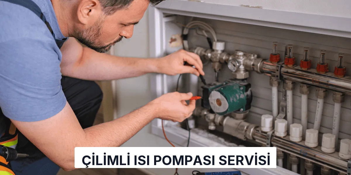 Çilimli Isı Pompası Servisi
